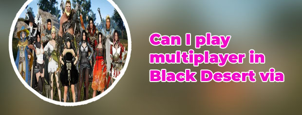 Play black desert